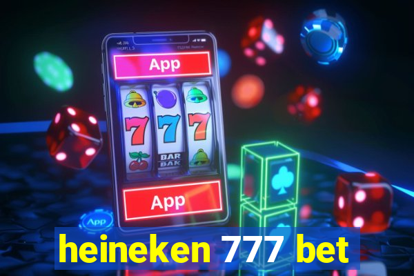 heineken 777 bet