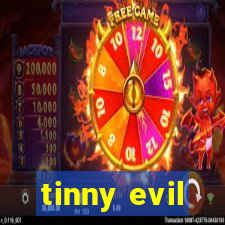 tinny evil