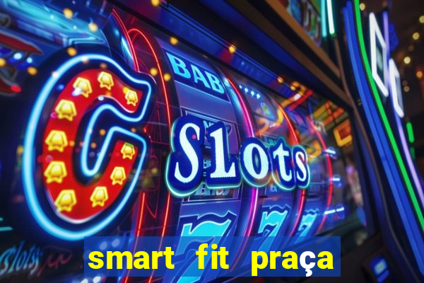 smart fit praça da arvore