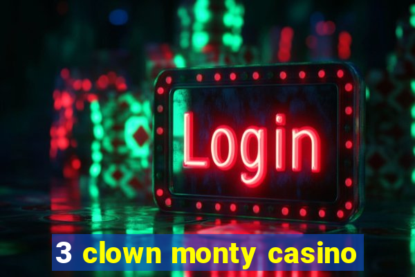 3 clown monty casino