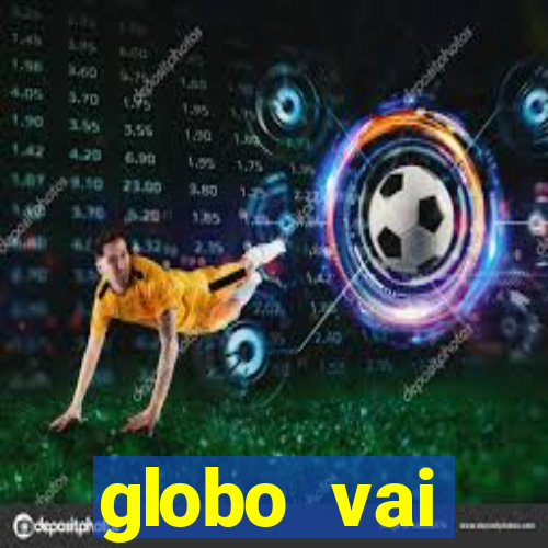 globo vai transmitir jogo hoje