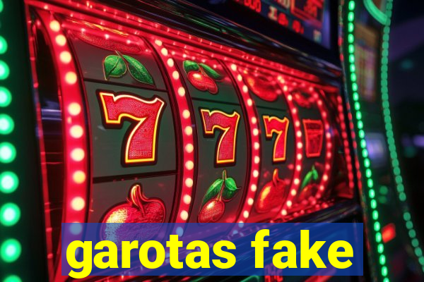 garotas fake