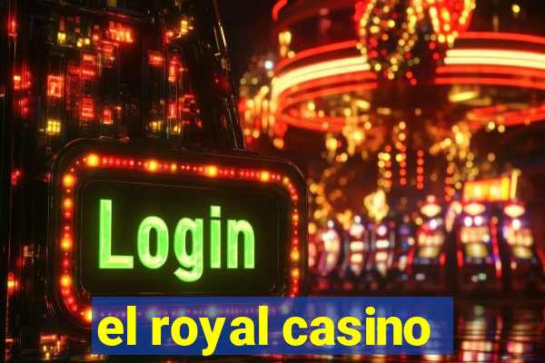 el royal casino