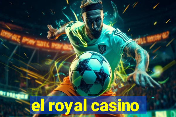 el royal casino