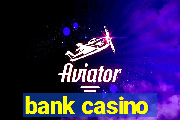 bank casino