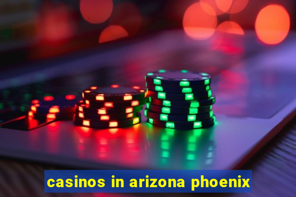 casinos in arizona phoenix