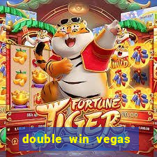 double win vegas casino slots