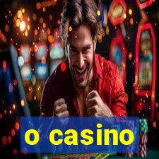 o casino