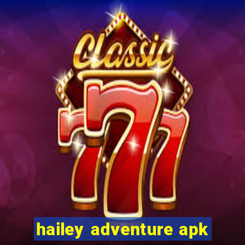 hailey adventure apk