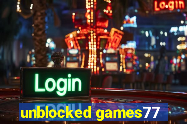 unblocked games77