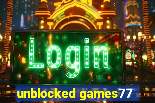 unblocked games77