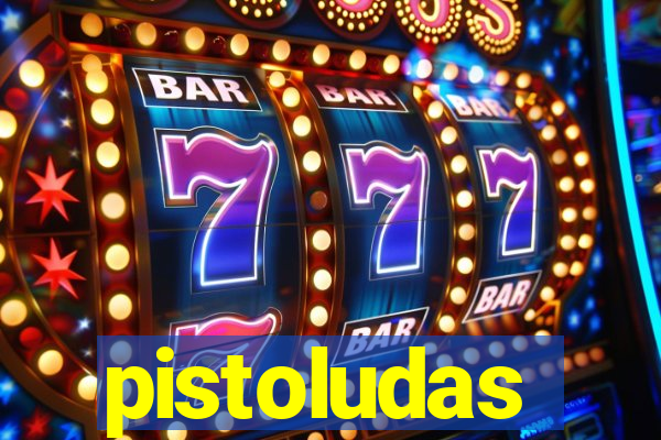 pistoludas