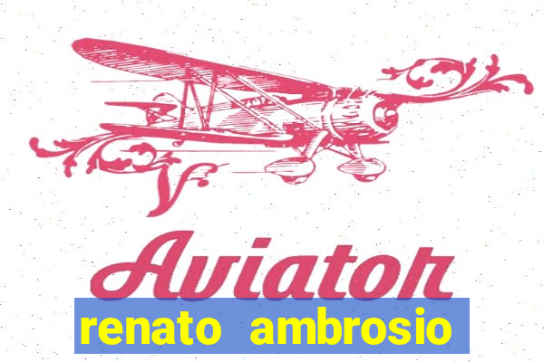 renato ambrosio viva sorte fortuna