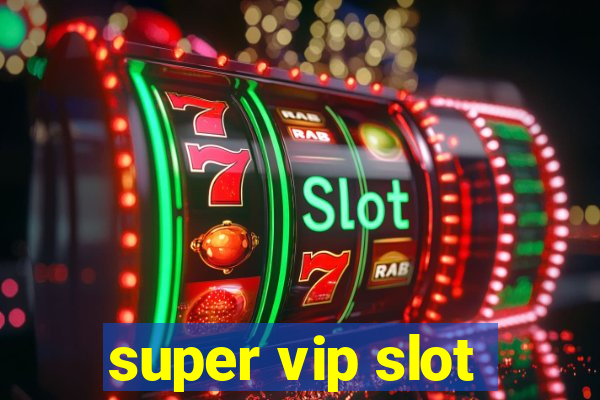 super vip slot