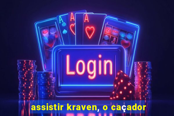 assistir kraven, o caçador