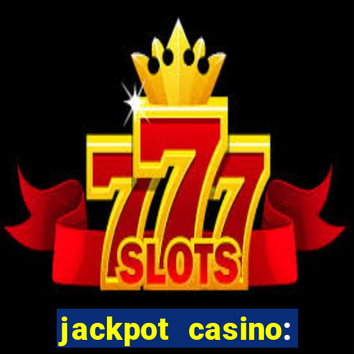 jackpot casino: lucky slots