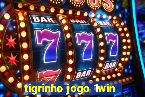 tigrinho jogo 1win