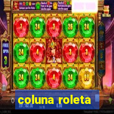 coluna roleta