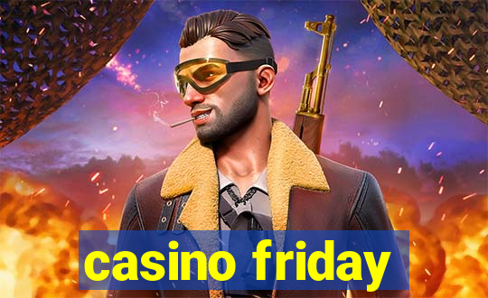 casino friday