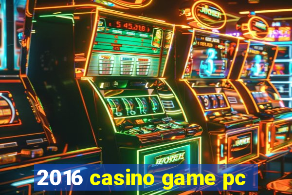 2016 casino game pc