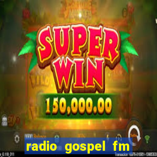 radio gospel fm salvador bahia