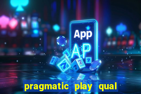 pragmatic play qual jogo paga mais