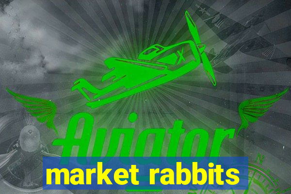 market rabbits