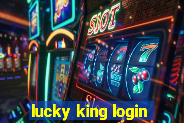 lucky king login