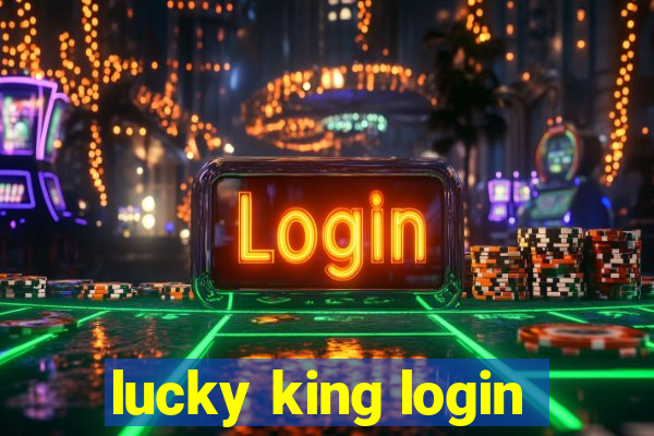 lucky king login