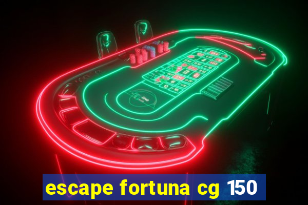 escape fortuna cg 150