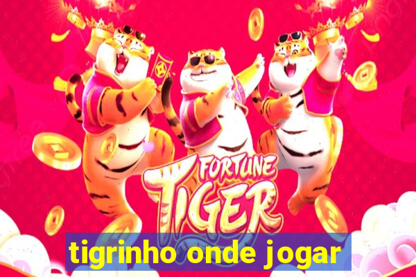 tigrinho onde jogar