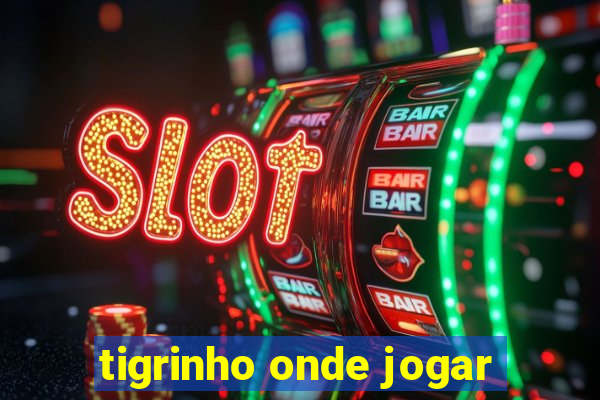 tigrinho onde jogar