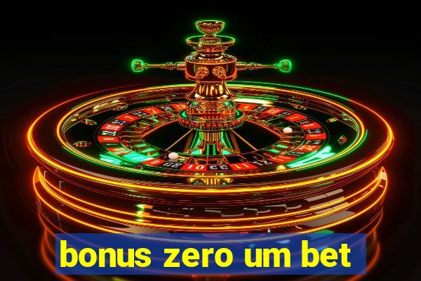 bonus zero um bet