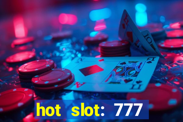 hot slot: 777 crown betano