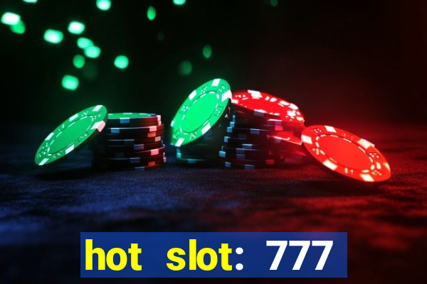 hot slot: 777 crown betano