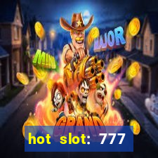 hot slot: 777 crown betano