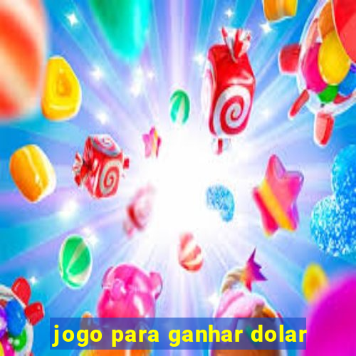 jogo para ganhar dolar