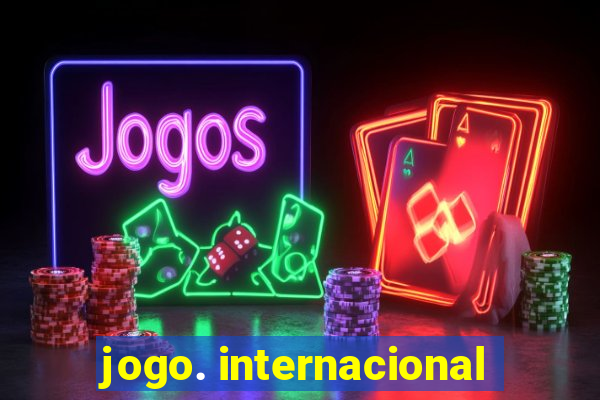 jogo. internacional