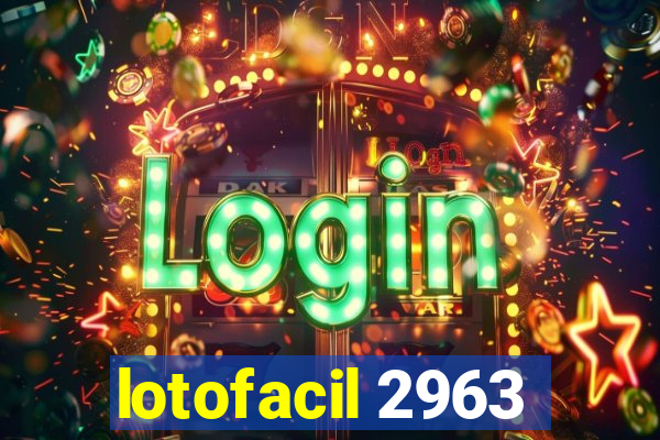 lotofacil 2963