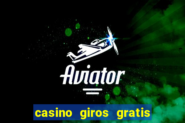 casino giros gratis sin depósito