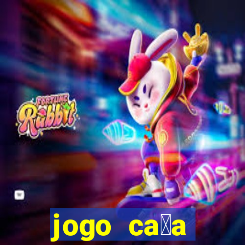 jogo ca莽a n铆queis que paga dinheiro real