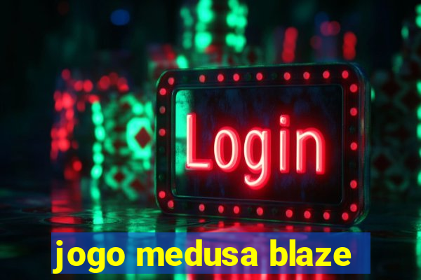 jogo medusa blaze