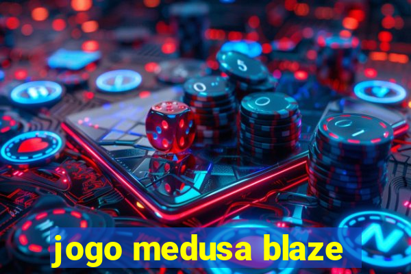 jogo medusa blaze