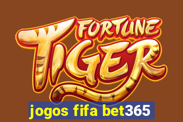 jogos fifa bet365