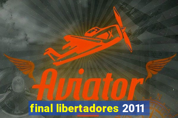 final libertadores 2011