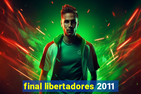 final libertadores 2011