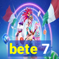 bete 7