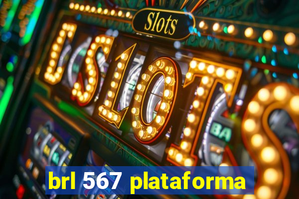 brl 567 plataforma