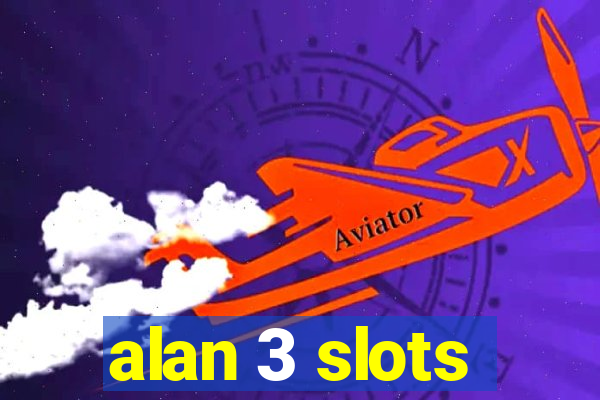 alan 3 slots