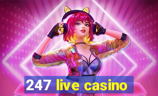 247 live casino